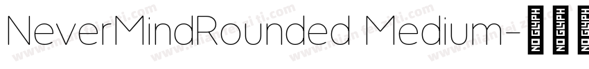 NeverMindRounded Medium字体转换